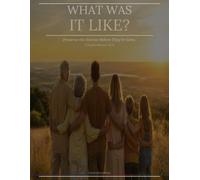 What Was It Like?: A Family Memory Book - Preserve the Stories Before They're Gone
