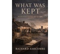 What Was Kept: 3 (Bramleigh Village Detective)
