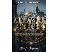 What Was Kept In The Dark: Book Two Of The Vorrith Chronicles