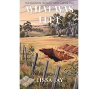 What Was Left: A Cosy Cold-Case Mystery Set in Rural Australia (The Ironbark Creek Mysteries)