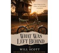 What Was Left Behind: Some things are lost. Others are left behind on purpose. (The treehouse Archives)