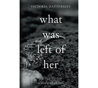 What Was Left of Her: A Story of Ghosts