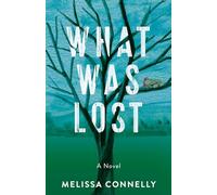 What Was Lost: A Novel