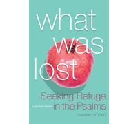 What Was Lost: Seeking Refuge in the Psalms