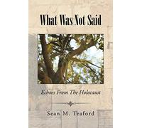 What Was Not Said: Echoes From The Holocaust