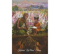 What Was Planted Here Before I Arrived?: A journey of reimagining your patterns