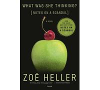 What Was She Thinking?: Notes on a Scandal: A Novel by Zo? Heller (2003-06-01)