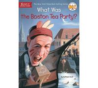 What Was the Boston Tea Party?: Written by Kathleen Krull, 2013 Edition, Publisher: G P Putnam's Sons [Paperback]