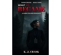 WHAT WE BECAME: A Dark Stalker Romance (PAPER GRAVES)