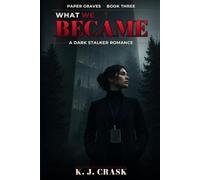 WHAT WE BECAME: A Dark Stalker Romance (PAPER GRAVES)