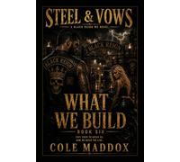 What We Build: A Gritty Motorcycle Club Romantic Suspense Novel (Steel & Vows)
