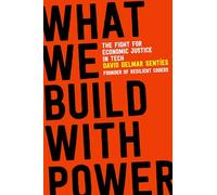 What We Build with Power: The Fight for Economic Justice in Tech