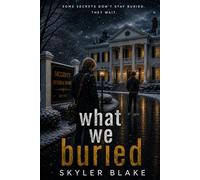 What We Buried (The Blackwood County Mysteries)
