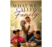 What We Called Family: BWWM Rich Billionaire Single Mother Second Chance Romance (Ready-Made Hearts (Single parents. Second chances))