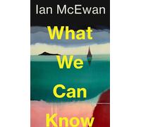 What We Can Know by Ian McEwan (English) Paperback Book