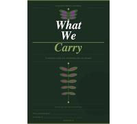 What We Carry: A Guided Journal for Grief, Loss, and Finding Your Way Through
