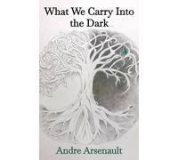 What We Carry Into the Dark