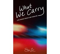What We Carry: Life Inside Frontline Families