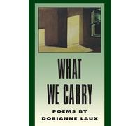 What We Carry: Poems: 0028 (American Poets Continuum)