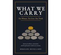 What We Carry: Ten Women. Ten Lives. One Truth.
