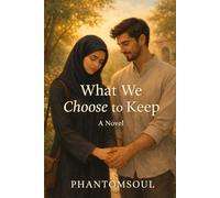 What We Choose to Keep: 3 (The Quiet Between Us Series)