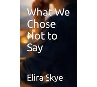 What We Chose Not to Say