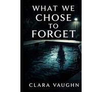 What We Chose To Forget (Remember)
