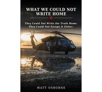 What We Could Not Write Home: A Soldier's War, a Wife's Waiting, and the Truth Between the Letters