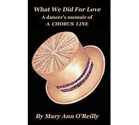 What We Did for Love: A dancer's memoir of A CHORUS LINE