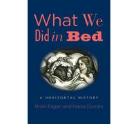 What We Did in Bed : A Horizontal History