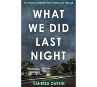 What We Did Last Night: the totally gripping psychological thriller