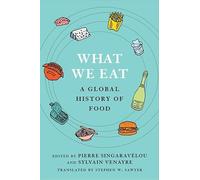 What We Eat : A Global History of Food