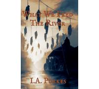 What We Feed The River