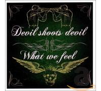 WHAT WE FEEL/DEVIL SHOOTS DEVIL - Split