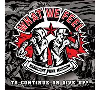 What We Feel - To Continue Or to Give Up [Vinyl LP]