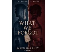 What We Forgot: A Novel of Memory, Secrets and Deception: 2 (His Version, Her Version)