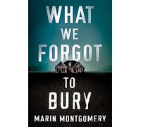 What We Forgot to Bury