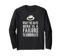 What We Have Here Is A Failure To Communicate Long Sleeve T-Shirt