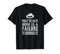 What We Have Here Is A Failure To Communicate T-Shirt