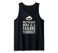 What We Have Here is A Failure to Communicate Tank Top