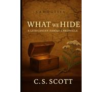 What We Hide: A Lithuanian Family Chronicle