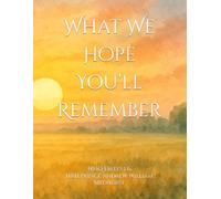 What We Hope You’ll Remember