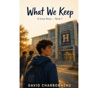 What We Keep: A Liam Story - Book 7 (The Stuff That Sticks -- A 10-Book Series About Courage, Growing Up, and What Stays With You)