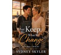 What We Keep, What We Change: A Spain, Maine Novel: 2