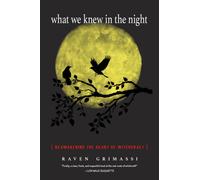 What We Knew in the Night : Reawakening the Heart of Witchcraft