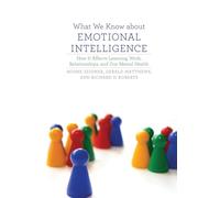 What We Know about Emotional Intelligence: How It Affects Learning, Work, Relationships, and Our Mental Health