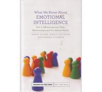 What we know about Emotional Intelligence - How it Affects Learning, Work, Relationships, and our Mental Health