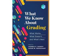 What We Know About Grading: What Works, What Doesn't, and What's Next