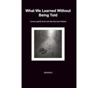 What We Learned Without Being Told: Lessons quietly lived and what they leave behind