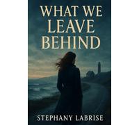 What We Leave Behind